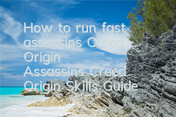 How to run fast assassin's Creed Origin (Assassin's Creed Origin Skills Guide)