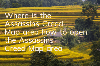 Where is the Assassin's Creed Map area (how to open the Assassin's Creed Map area)