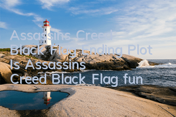 Assassin's Creed Black Flag Ending Plot (Is Assassin's Creed Black Flag fun?)