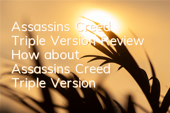 Assassin's Creed Triple Version Review (How about Assassin's Creed Triple Version)