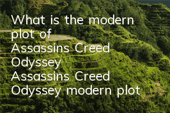 What is the modern plot of Assassin's Creed Odyssey (Assassin's Creed Odyssey modern plot guide)
