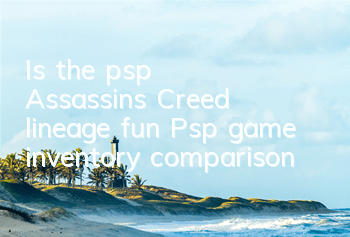 Is the psp Assassin's Creed lineage fun (Psp game inventory comparison)