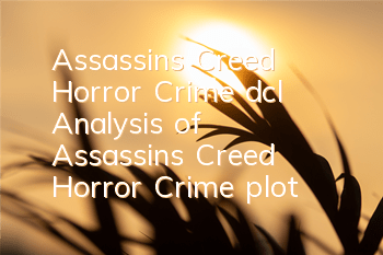 Assassin's Creed Horror Crime dcl (Analysis of Assassin's Creed Horror Crime plot)