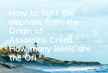 How to fight the elephant from the Origin of Assassin's Creed (How many levels are the Origin of Assassin's Creed)