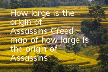 How large is the origin of Assassin's Creed (map of how large is the origin of Assassin's Creed)