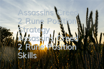 Assassin's Creed 2 Rune Position Strategy (Assassin's Creed 2 Rune Position Skills)