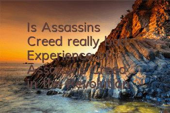 Is Assassin's Creed really bad? (Experience of Assassin's Creed in the Revolution)