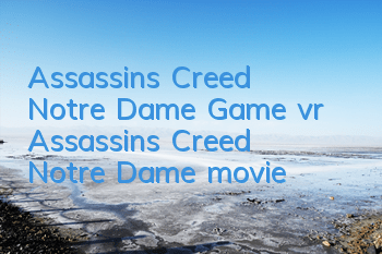 Assassin's Creed Notre Dame Game vr (Assassin's Creed Notre Dame movie)