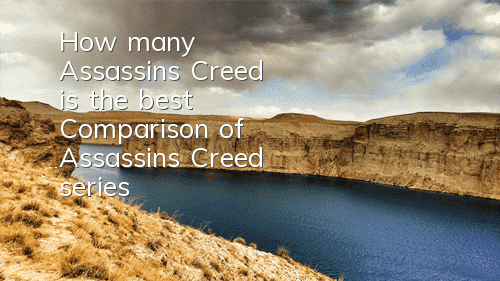 How many Assassin's Creed is the best (Comparison of Assassin's Creed series)