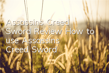 Assassin's Creed Sword Review (How to use Assassin's Creed Sword)