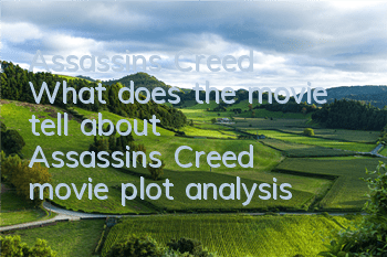 Assassin's Creed What does the movie tell about (Assassin's Creed movie plot analysis)