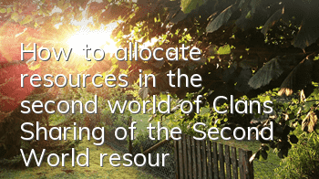 How to allocate resources in the second world of Clans (Sharing of the Second World resource usage skills)