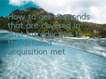 How to get diamonds that are covered in dust (Introduction to the detailed acquisition method of diamonds)