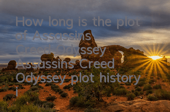 How long is the plot of Assassin's Creed Odyssey (Assassin's Creed Odyssey plot, history introduction)
