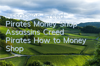 Assassin's Creed Pirates Money Shop (Assassin's Creed Pirates How to Money Shop)