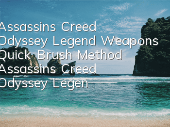 Assassin's Creed Odyssey Legend Weapons Quick Brush Method (Assassin's Creed Odyssey Legend Weapons Picture Book)
