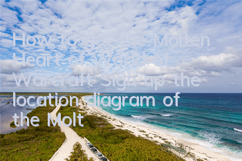 How to get the Molten Heart of World of Warcraft (Sign up the location diagram of the Molten Heart of Dun)