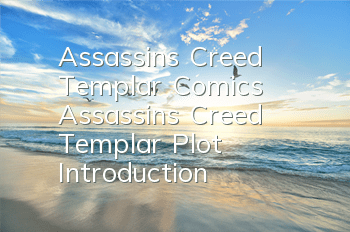 Assassin's Creed Templar Comics (Assassin's Creed Templar Plot Introduction)