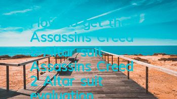 How to get the Assassin's Creed 2 Altaïr suit (Assassin's Creed 2 Altaïr suit evaluation)