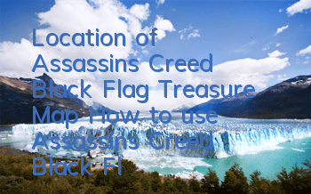 Location of Assassin's Creed Black Flag Treasure Map (How to use Assassin's Creed Black Flag Treasure Map better)