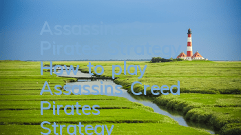 Assassin's Creed Pirates' Strategy (How to play Assassin's Creed Pirates' Strategy)