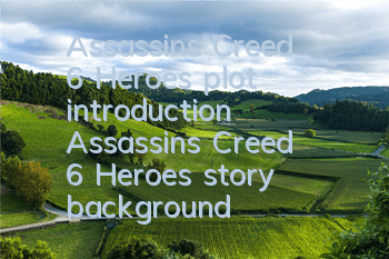 Assassin's Creed 6 Heroes plot introduction (Assassin's Creed 6 Heroes story background)