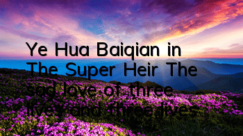 Ye Hua Baiqian in 