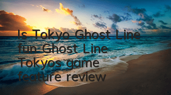 Is Tokyo Ghost Line fun (Ghost Line Tokyo's game feature review)