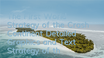 The First World Strategy of the Crash Continent (Detailed Graphics and Text Strategy of the First World Mission)
