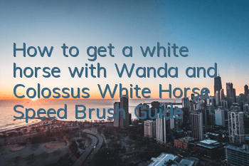How to get a white horse with Wanda and Colossus (White Horse Speed Brush Guide)