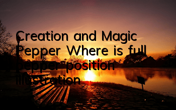 Creation and Magic Pepper Where is (full pepper position illustration)