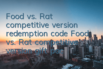 Food vs. Rat competitive version redemption code Food vs. Rat competitive version gift pack