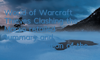 World of Warcraft Thieves Clashing the Macro (retailed summary and recommendation of the most practical macros for Thieves)