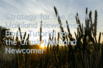 Strategy for the Crash Mainland Newcomer (Basic Tutorial for the Crash Mainland Newcomer)