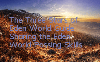 The Three Stars of Eden World Guide (Sharing the Eden World Passing Skills)