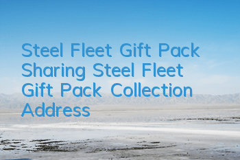 Steel Fleet Gift Pack Sharing Steel Fleet Gift Pack Collection Address
