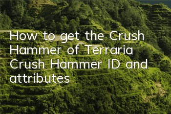 How to get the Crush Hammer of Terraria? Crush Hammer ID and attributes