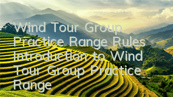 Wind Tour Group Practice Range Rules Introduction to Wind Tour Group Practice Range