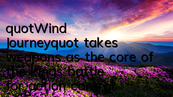 "Wind Journey" takes weapons as the core of the king's battle for action control