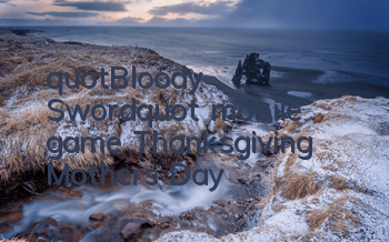 "Bloody Sword" mobile game Thanksgiving Mother's Day