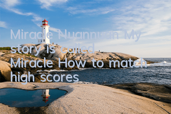 Miracle Nuannuan My story is called Miracle How to match high scores