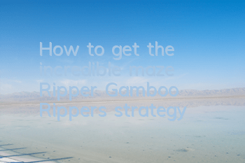How to get the incredible maze Ripper? Gamboo Ripper's strategy