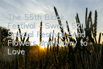 The 55th Black Festival - Sweet 520 Special Festival Send Flowers and Marry to Love