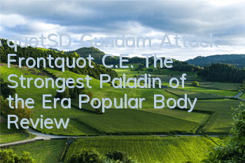 "SD Gundam Attack Front" C.E. The Strongest Paladin of the Era Popular Body Review