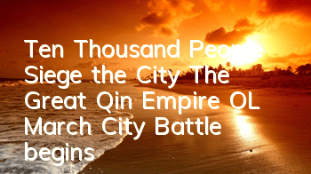 Ten Thousand People Siege the City 