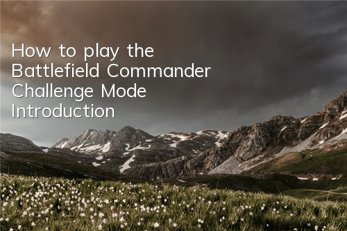 How to play the Battlefield Commander Challenge Mode Introduction