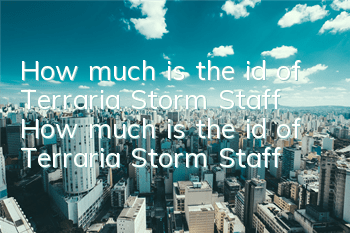 How much is the id of Terraria Storm Staff? How much is the id of Terraria Storm Staff?