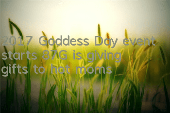 2017 Goddess Day event starts 87G is giving gifts to hot moms