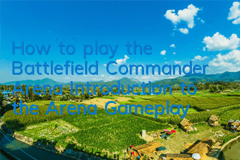 How to play the Battlefield Commander Arena Introduction to the Arena Gameplay