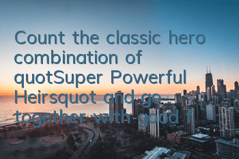Count the classic hero combination of 